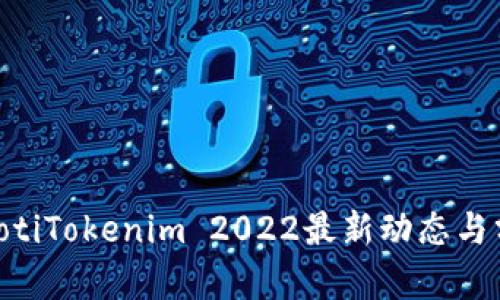 ziaotiTokenim 2022最新动态与分析