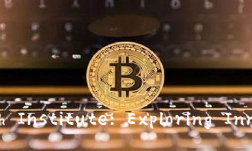 Binance Blockchain Research Institute: Exploring Innovations in Cryptocurrency